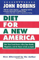 Diet for a New America: How Your Food Choices Affect Your Health, Happiness and Future life on Earth
